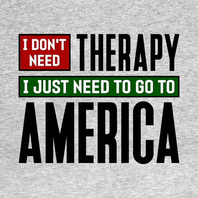 I don't need therapy, I just need to go to America by colorsplash